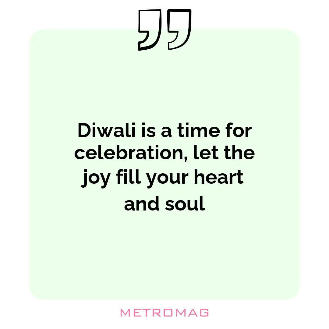 Diwali is a time for celebration, let the joy fill your heart and soul