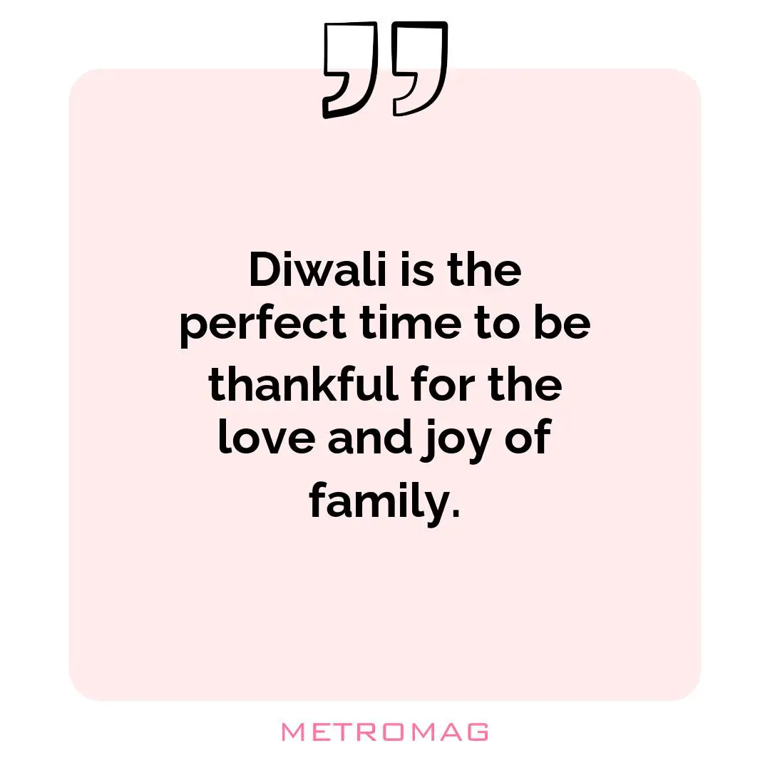 Diwali is the perfect time to be thankful for the love and joy of family.