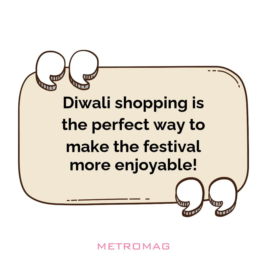 Diwali shopping is the perfect way to make the festival more enjoyable!