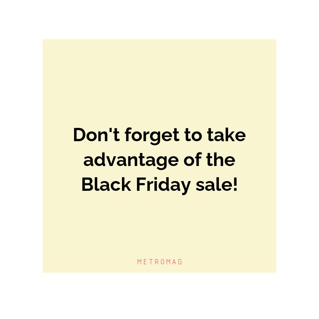 Don't forget to take advantage of the Black Friday sale!