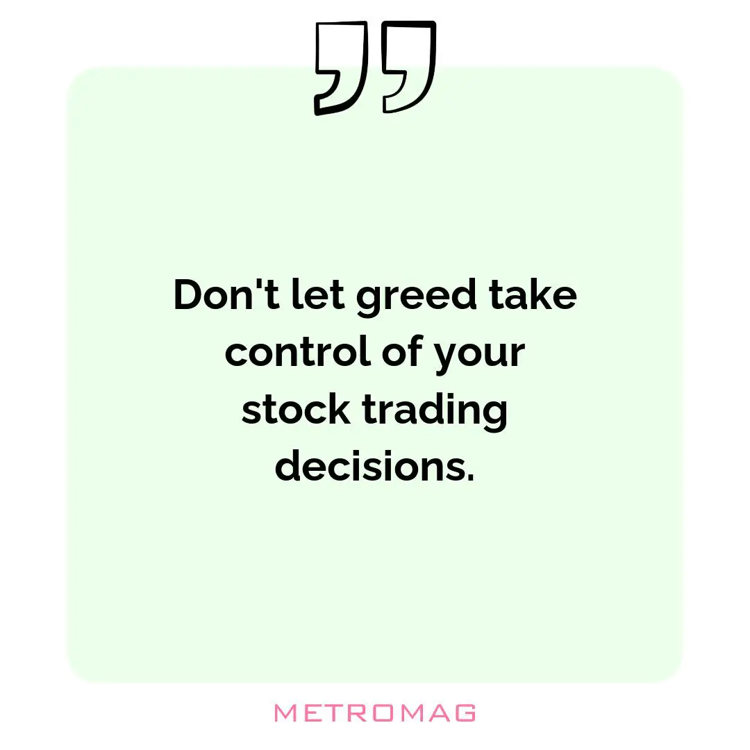 Don't let greed take control of your stock trading decisions.