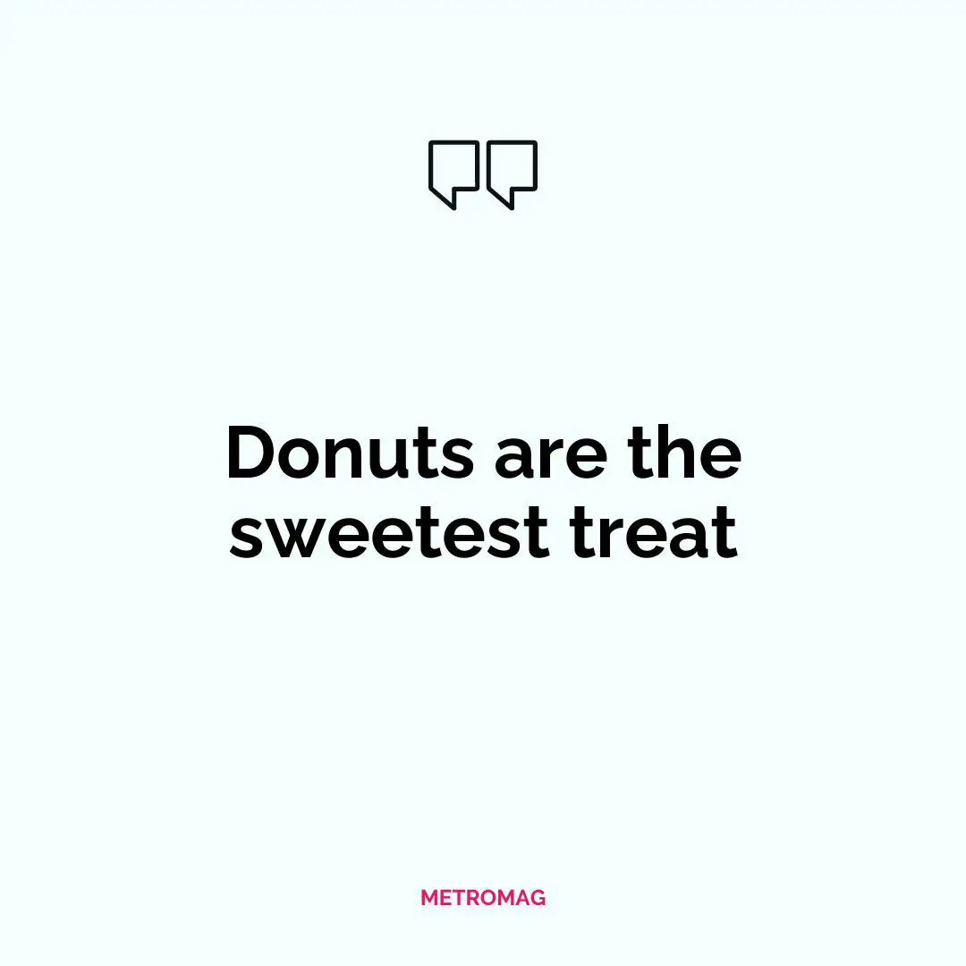 Donuts are the sweetest treat