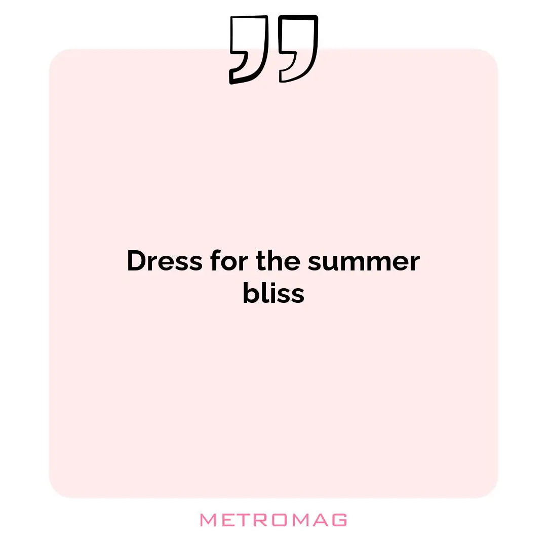 Dress for the summer bliss