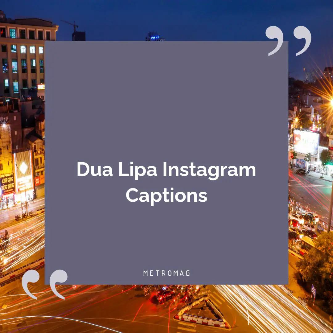 Dua Lipa Instagram Captions