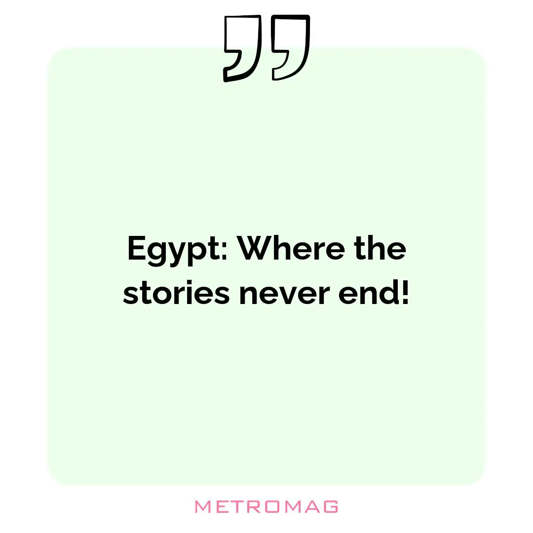 Egypt: Where the stories never end!