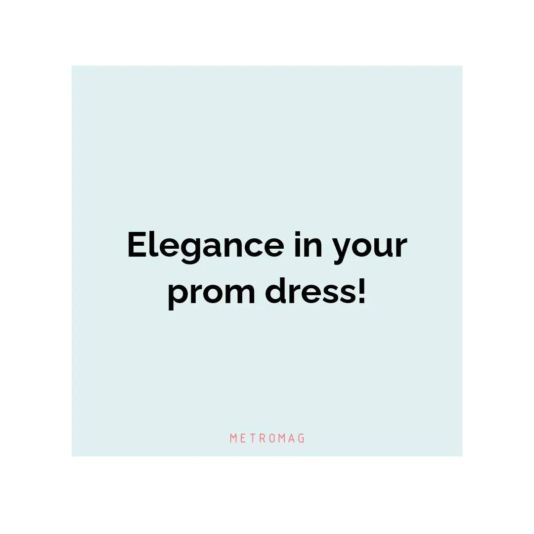 Elegance in your prom dress!