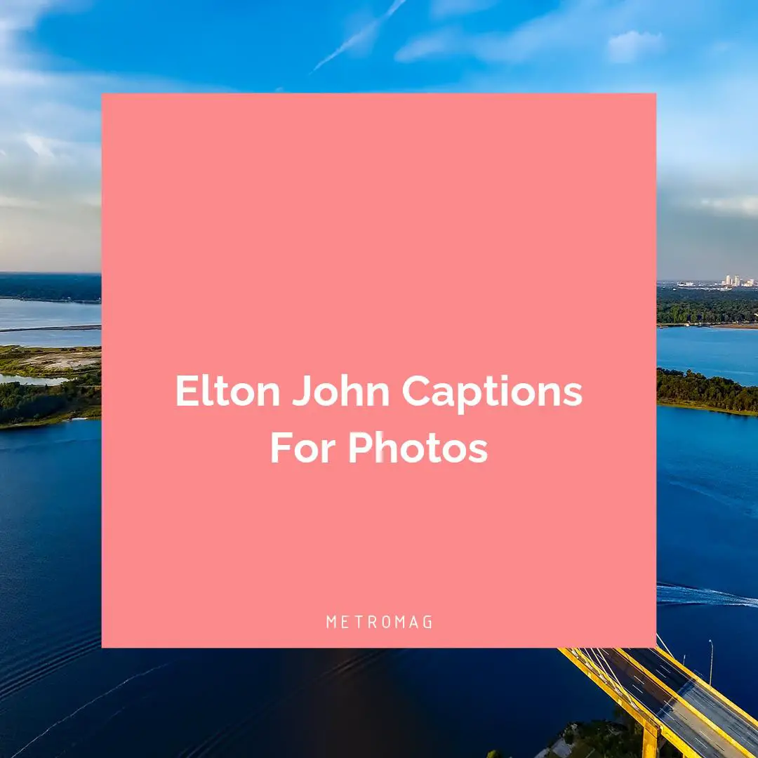 Elton John Captions For Photos