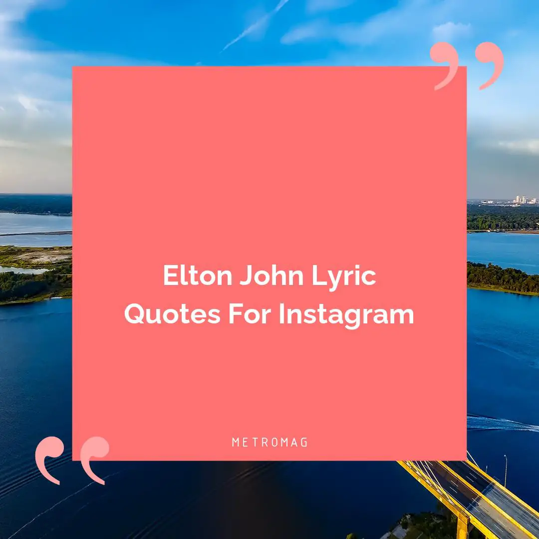 Elton John Lyric Quotes For Instagram