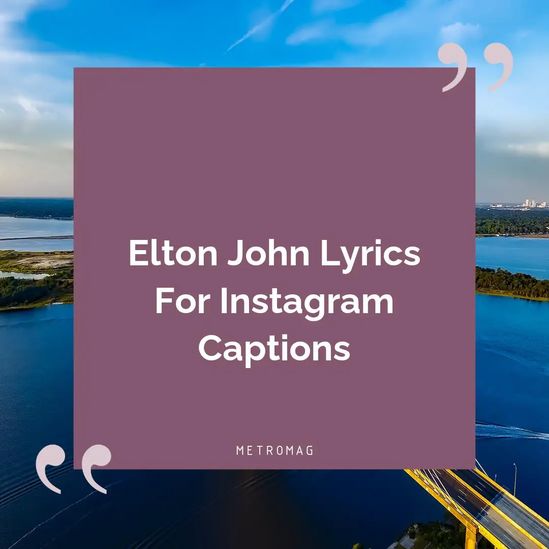 Elton John Lyrics For Instagram Captions