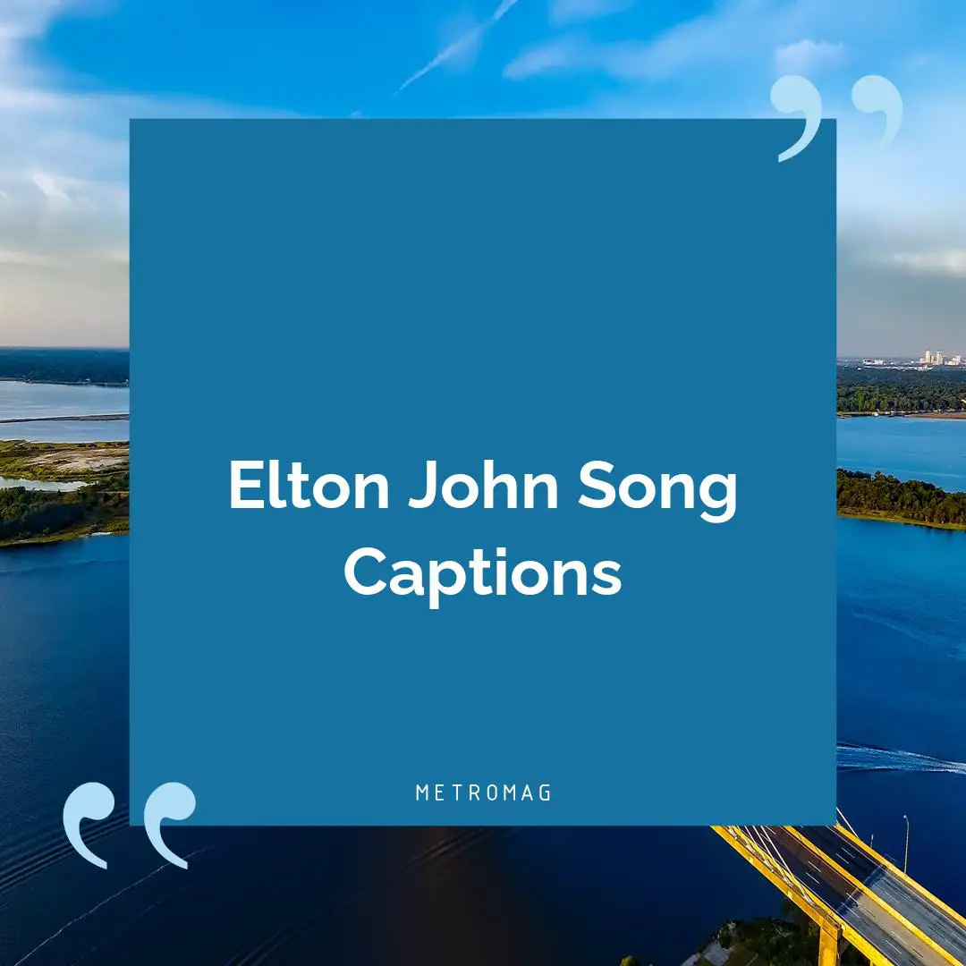 Elton John Song Captions