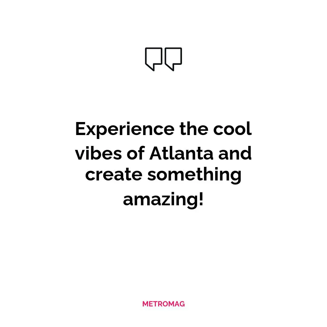 Experience the cool vibes of Atlanta and create something amazing!