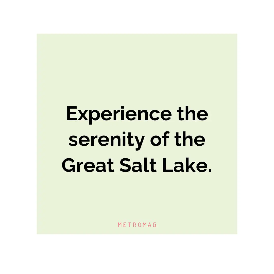 Experience the serenity of the Great Salt Lake.