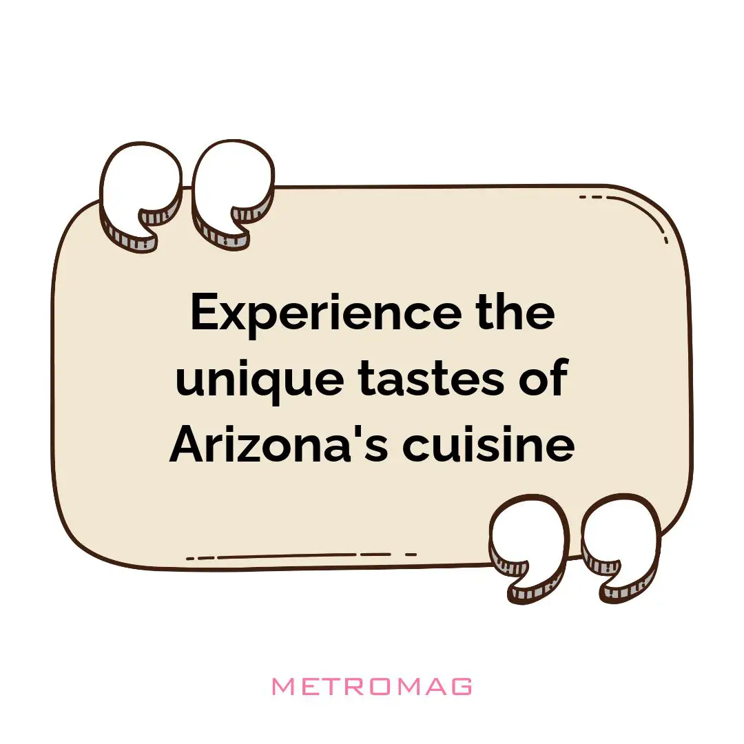 Experience the unique tastes of Arizona's cuisine