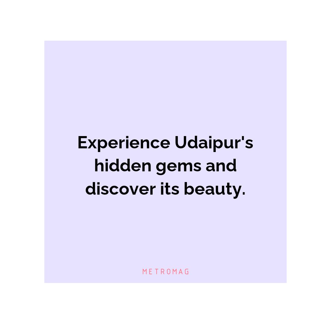 Experience Udaipur's hidden gems and discover its beauty.