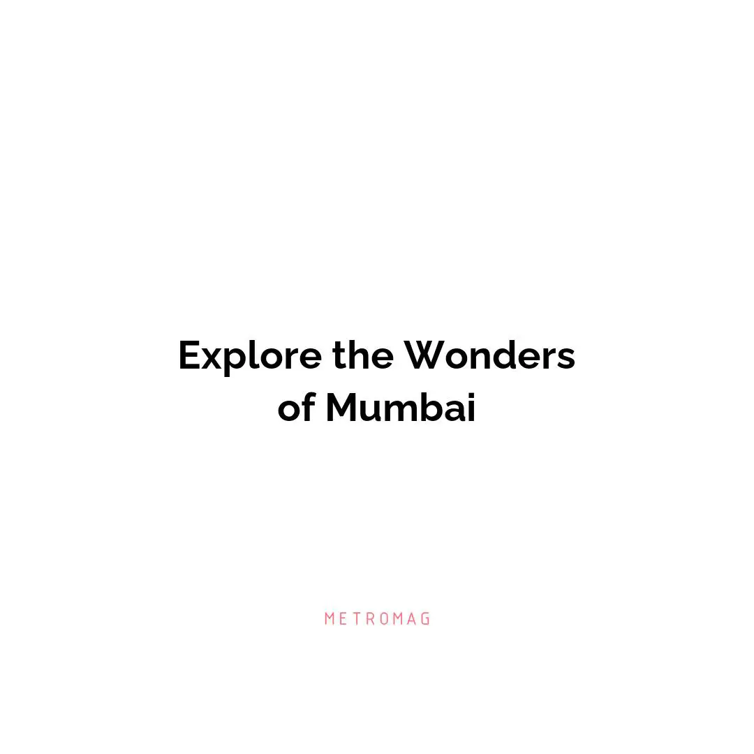 Explore the Wonders of Mumbai