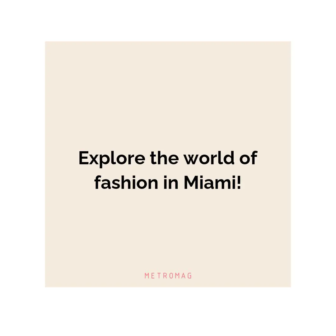 Explore the world of fashion in Miami!