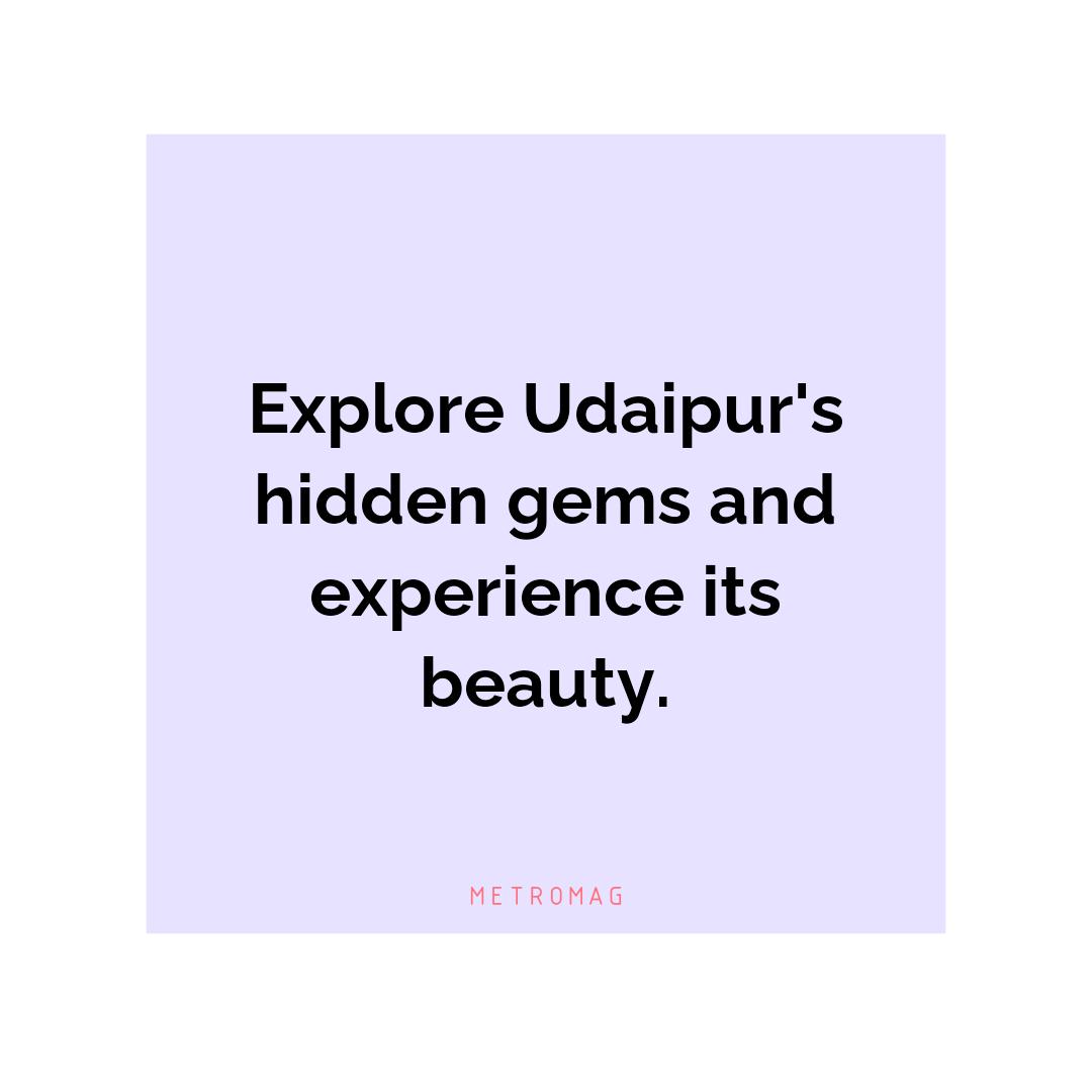 Explore Udaipur's hidden gems and experience its beauty.