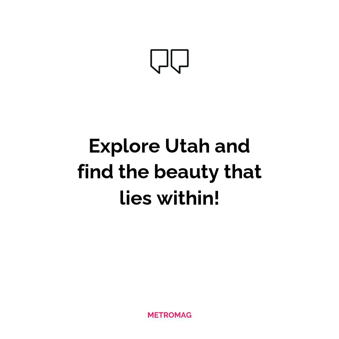 Explore Utah and find the beauty that lies within!