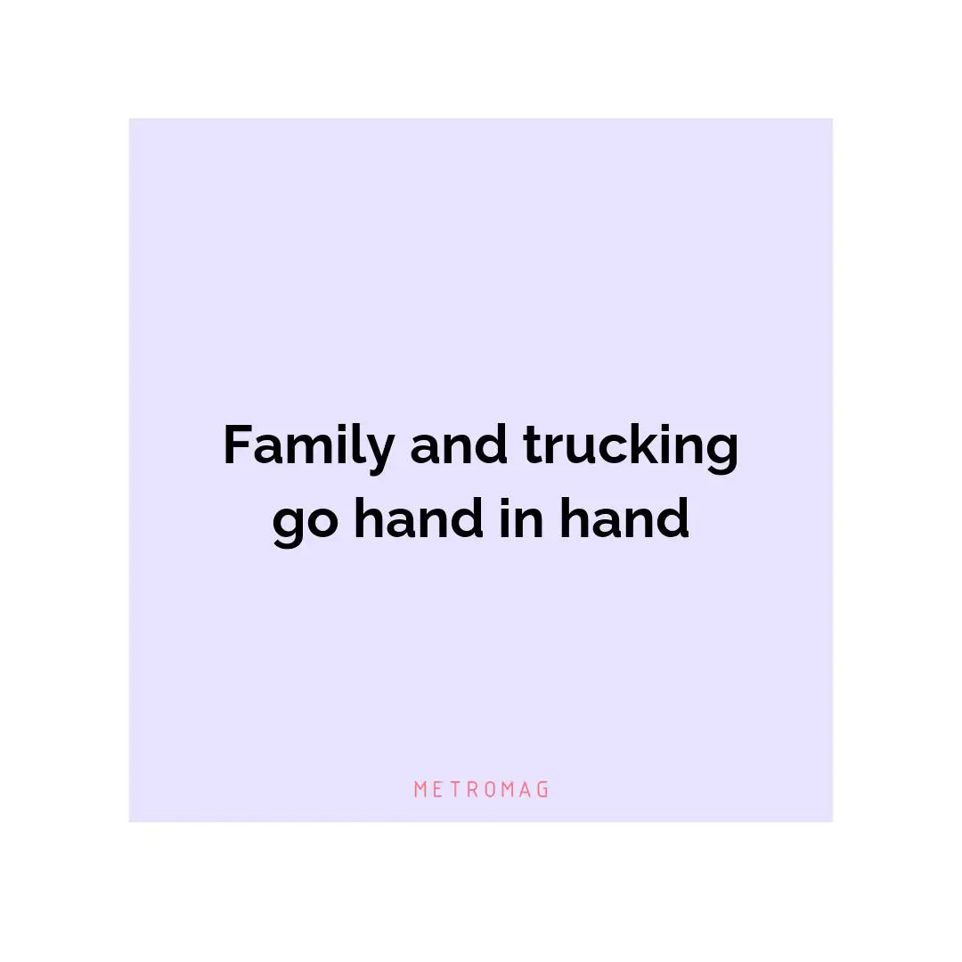 Family and trucking go hand in hand