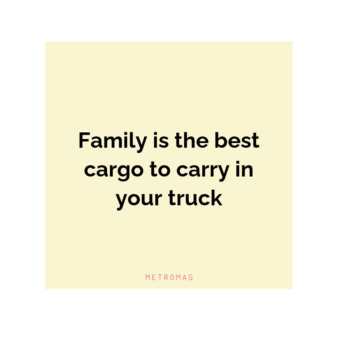Family is the best cargo to carry in your truck
