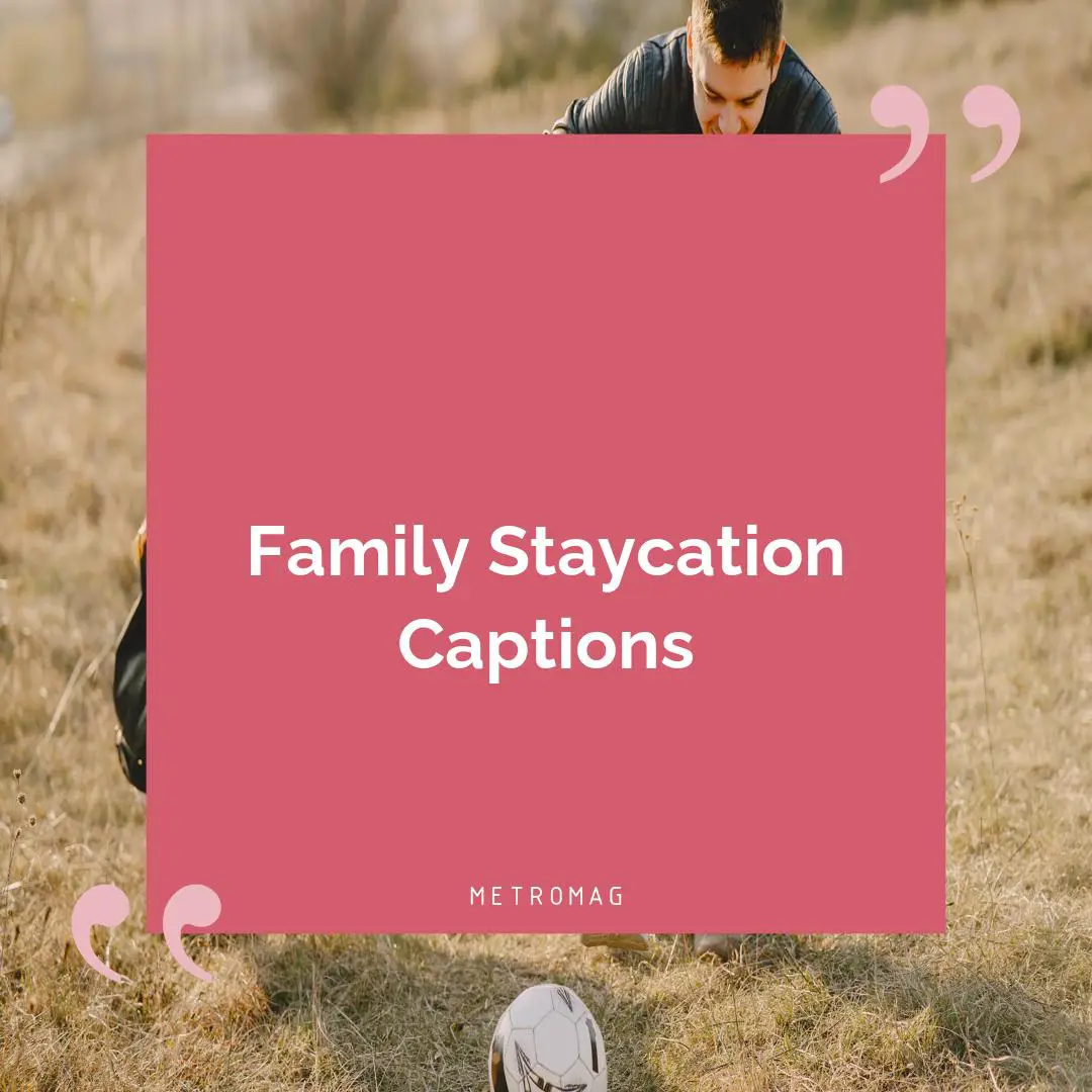 Family Staycation Captions