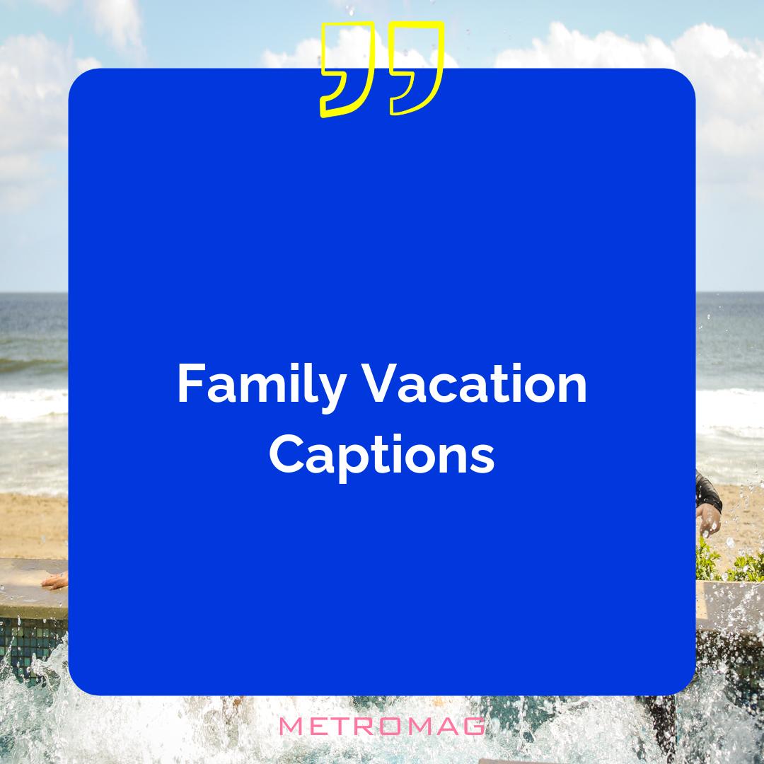 Family Vacation Captions