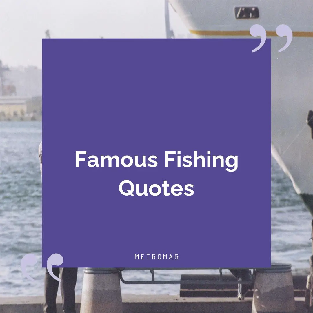 Famous Fishing Quotes