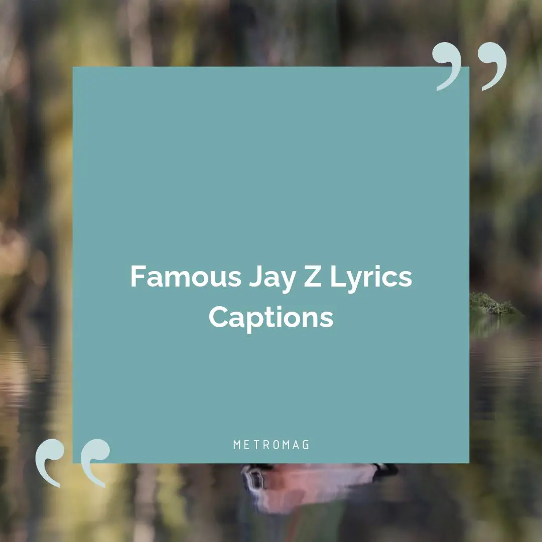 Famous Jay Z Lyrics Captions