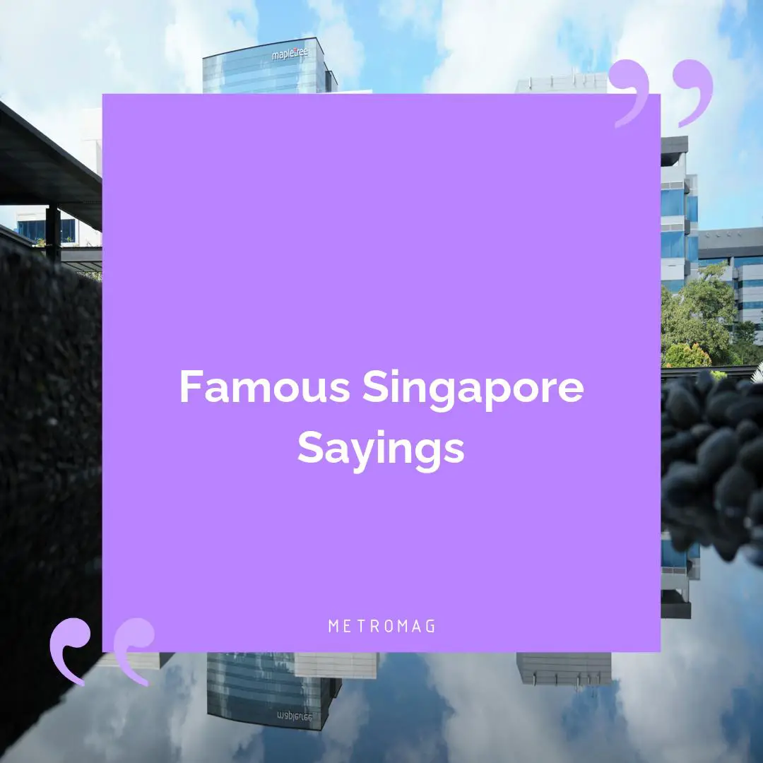 Famous Singapore Sayings