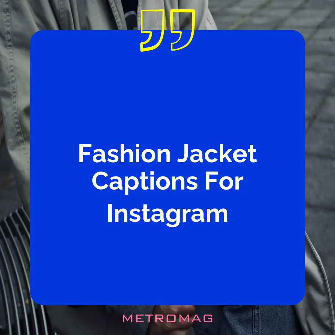 Fashion Jacket Captions For Instagram
