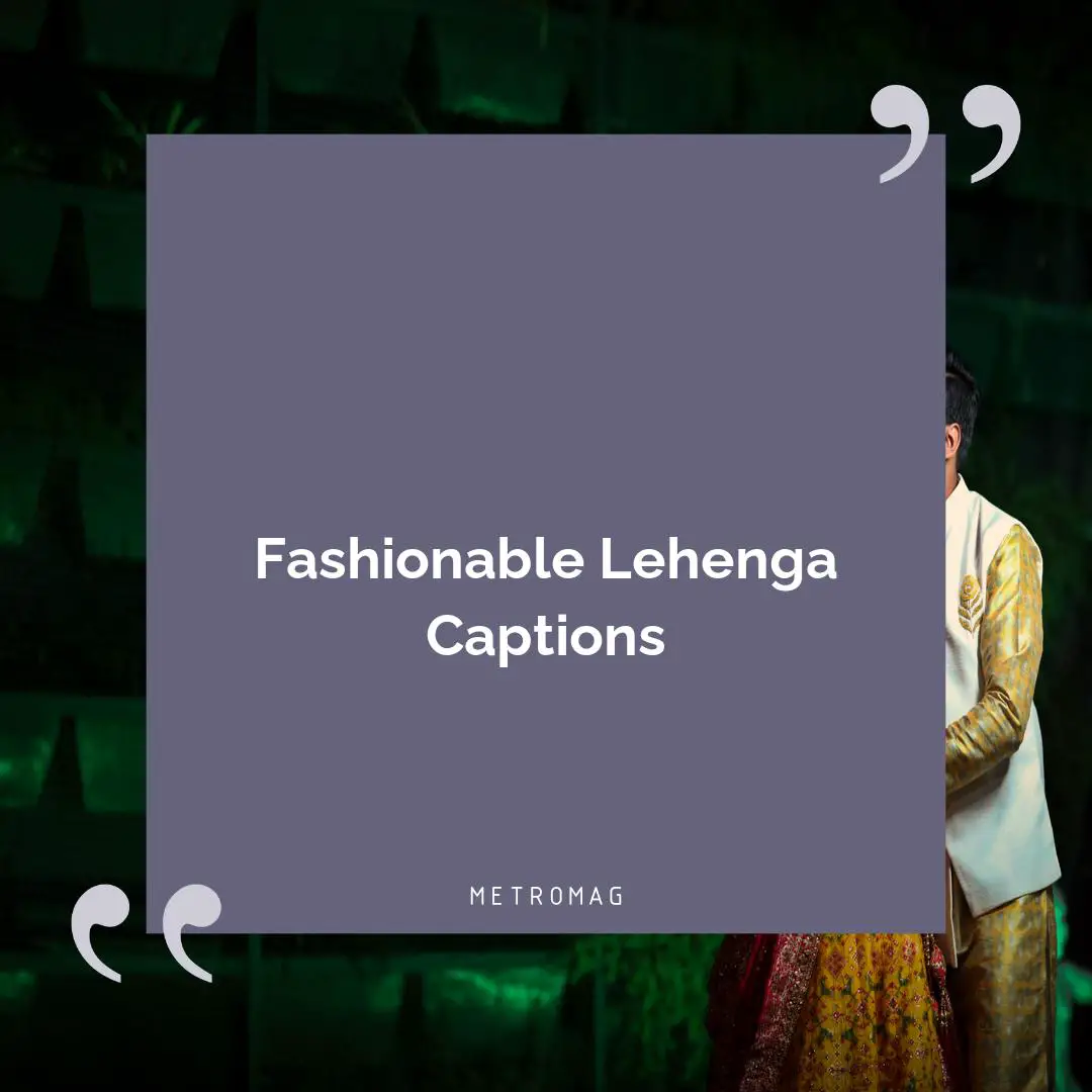 Fashionable Lehenga Captions