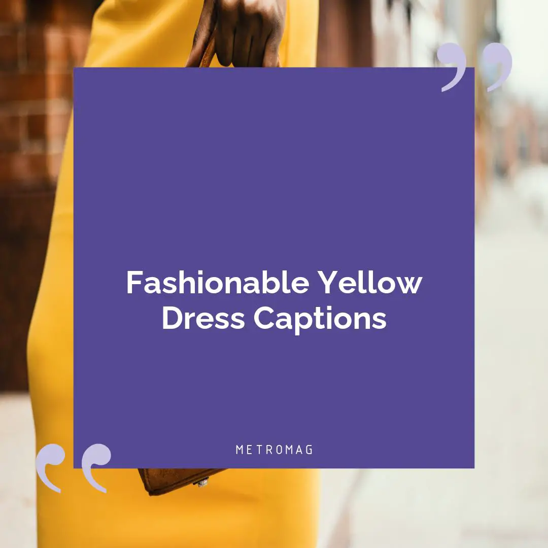 Fashionable Yellow Dress Captions