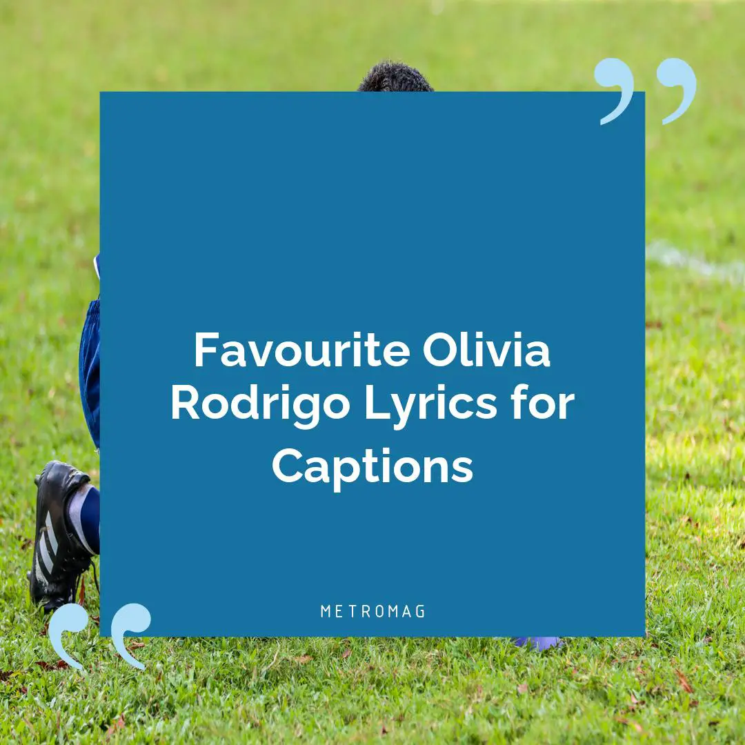 Favourite Olivia Rodrigo Lyrics for Captions