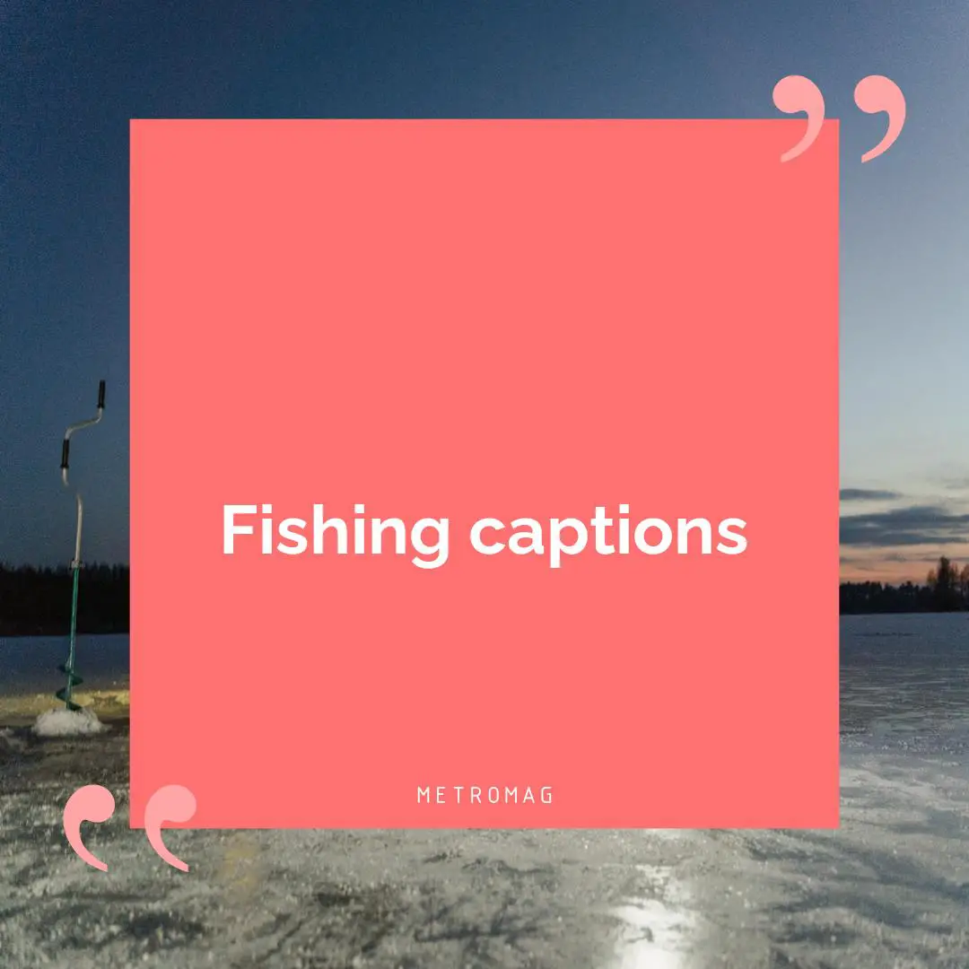 Fishing captions