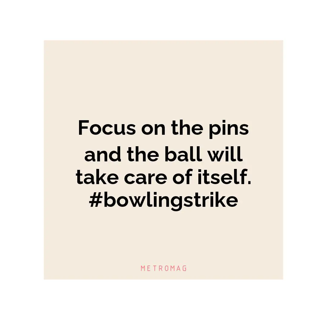 Focus on the pins and the ball will take care of itself. #bowlingstrike