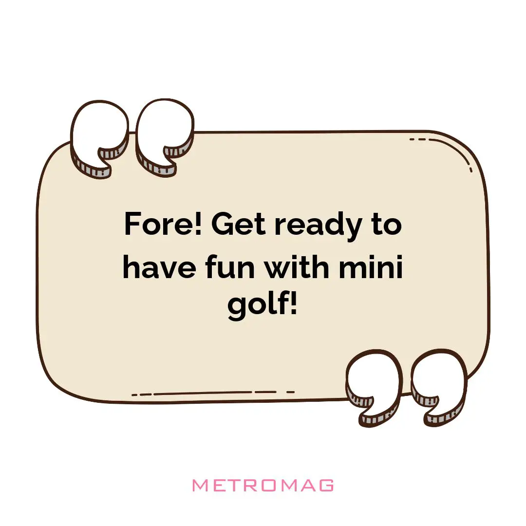 Fore! Get ready to have fun with mini golf!