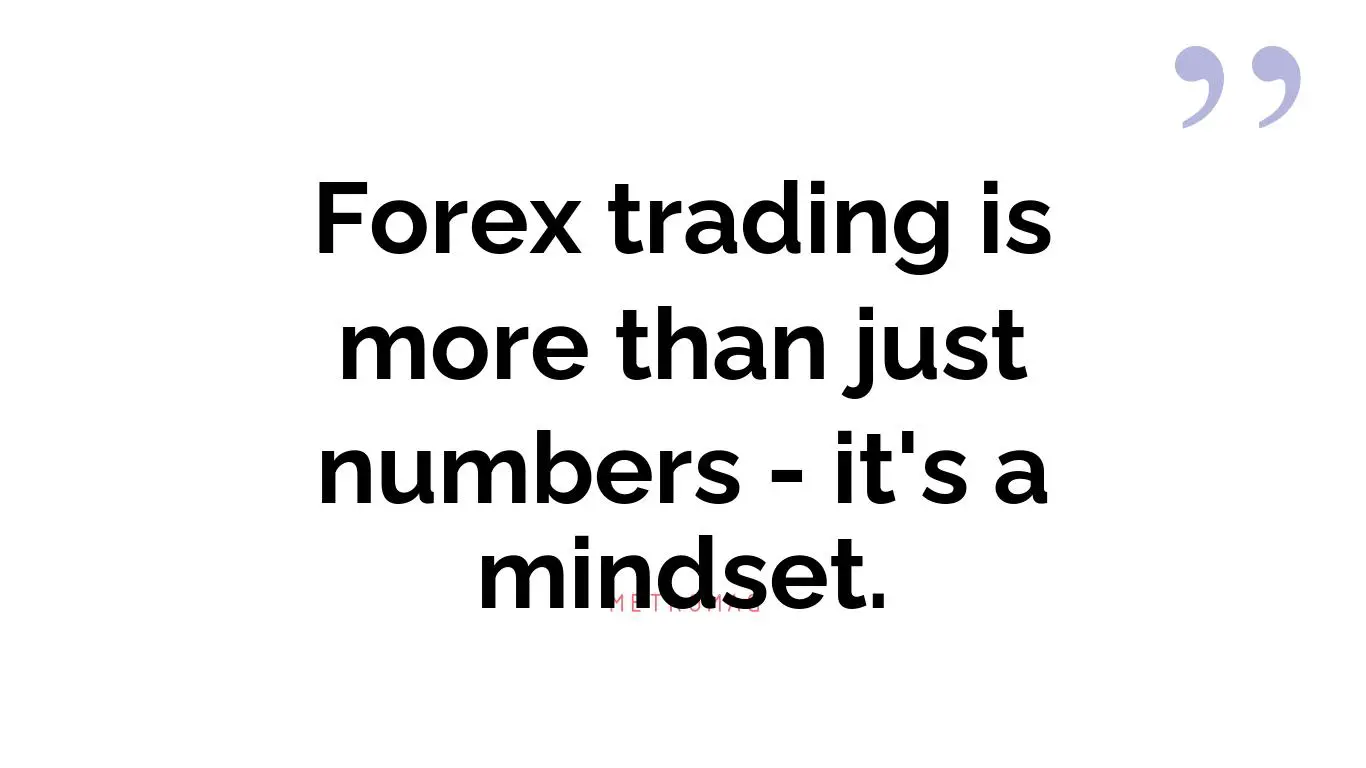 Forex trading is more than just numbers - it's a mindset.