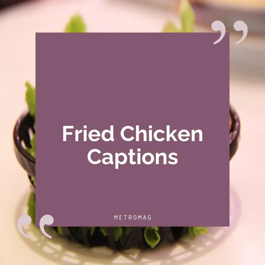 Fried Chicken Captions