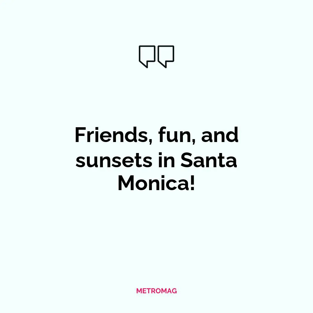 Friends, fun, and sunsets in Santa Monica!
