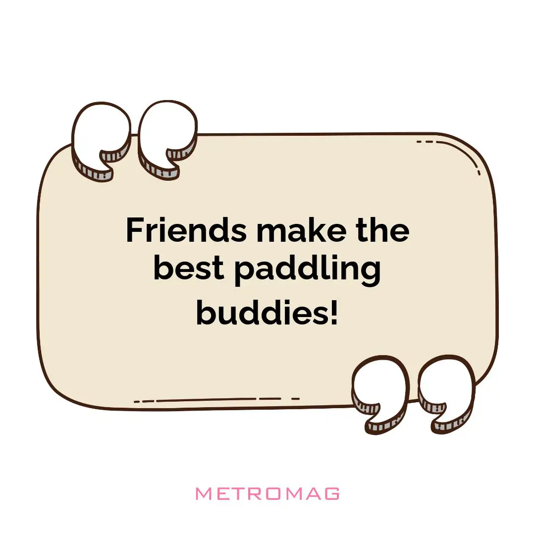 Friends make the best paddling buddies!