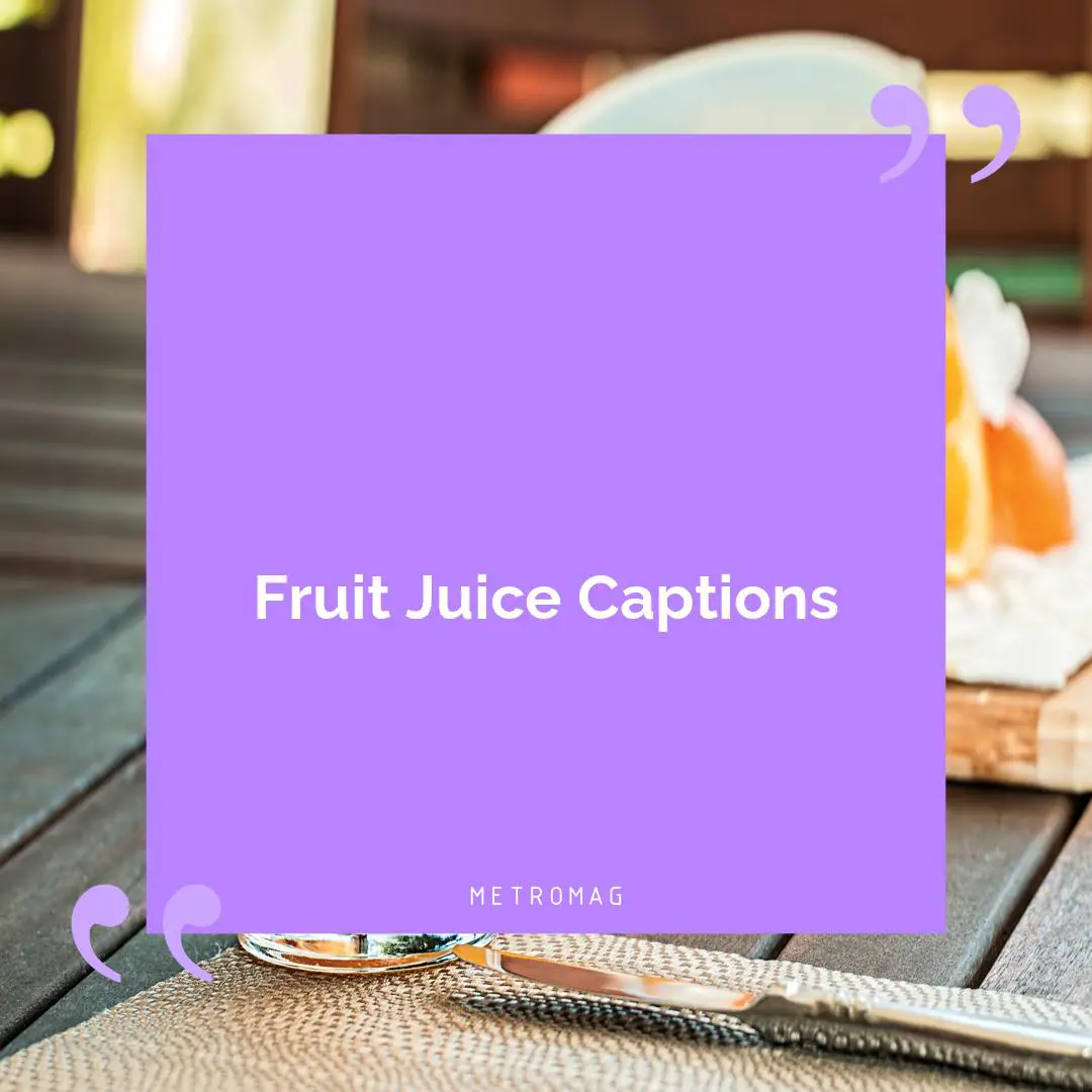 Fruit Juice Captions