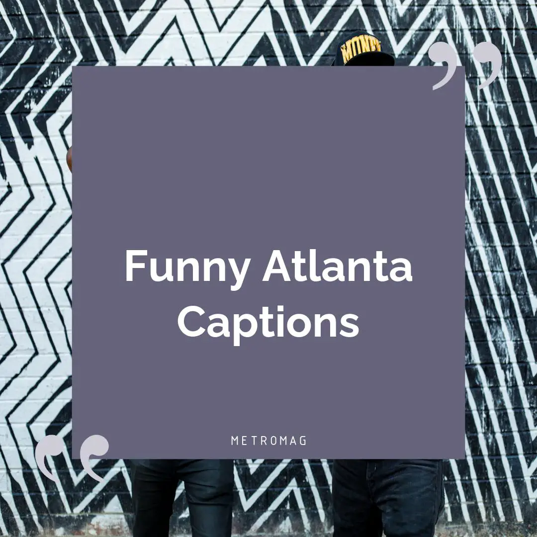 Funny Atlanta Captions