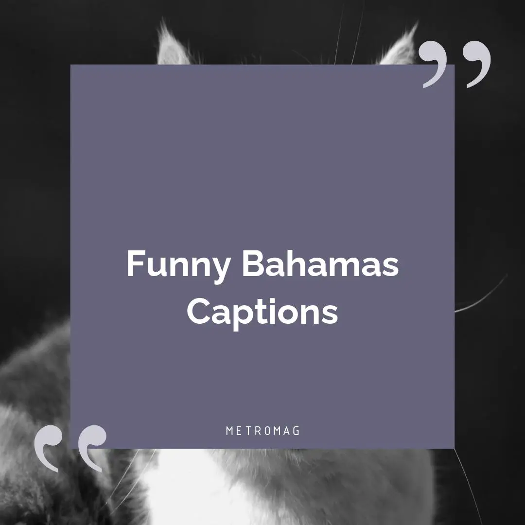 Funny Bahamas Captions
