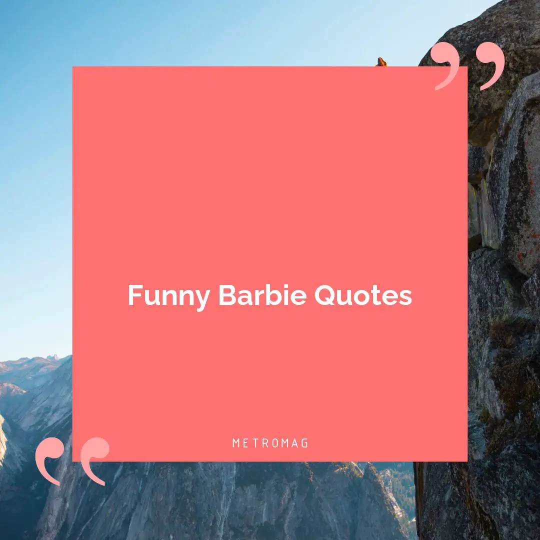 Funny Barbie Quotes