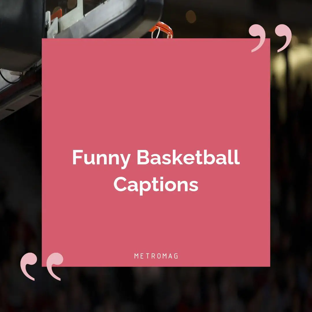 Funny Basketball Captions