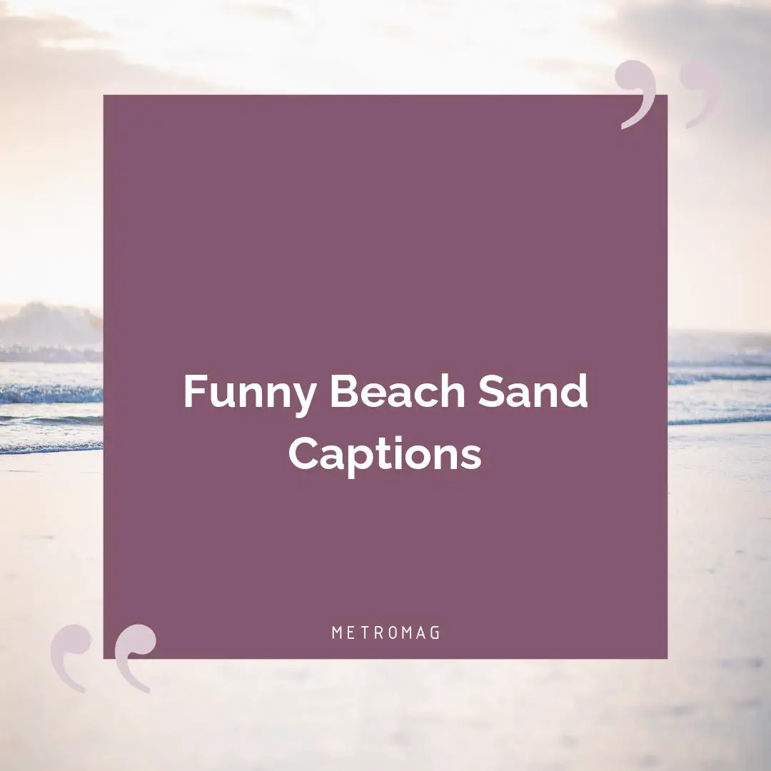 Funny Beach Sand Captions