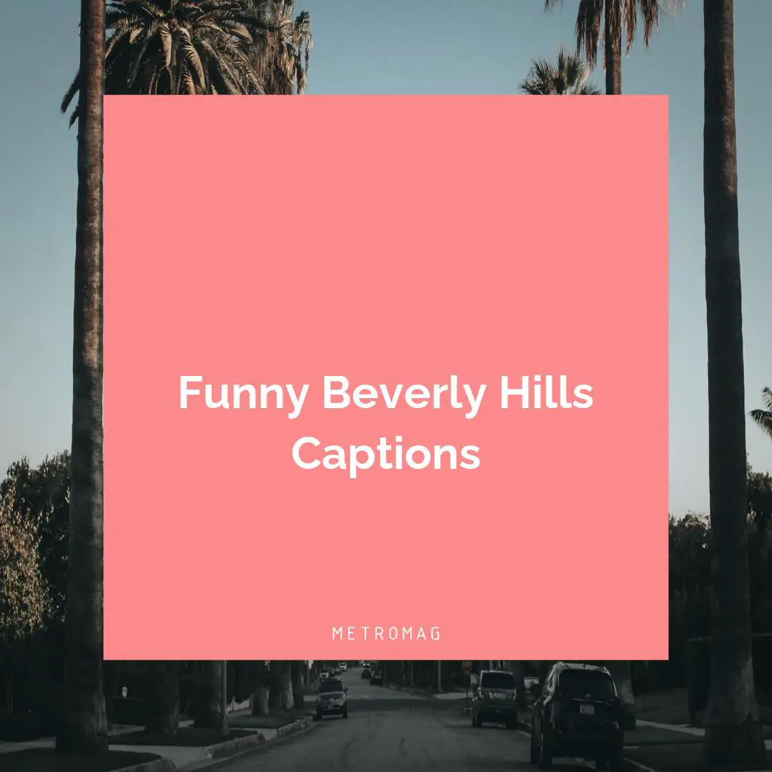 Funny Beverly Hills Captions