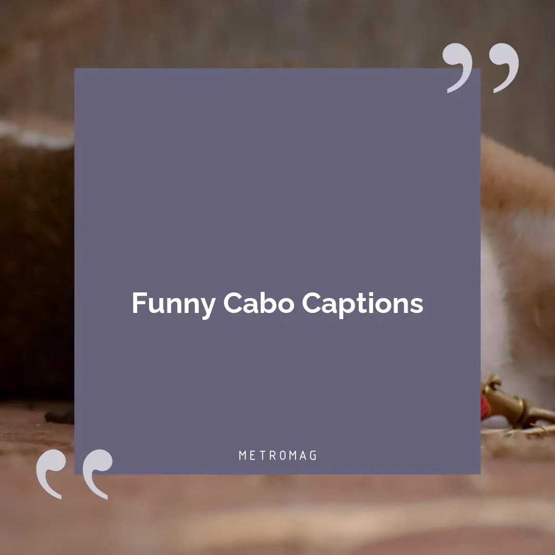 Funny Cabo Captions