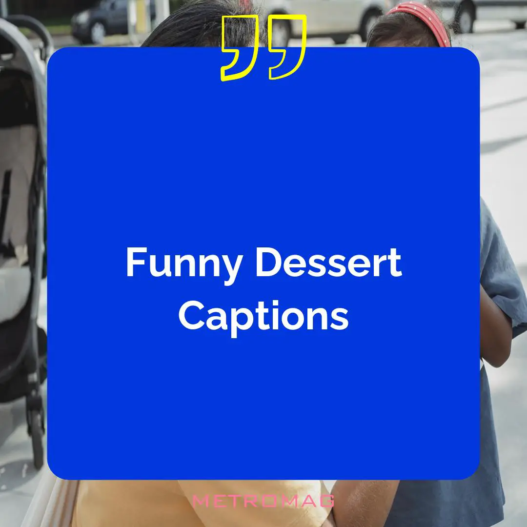 Funny Dessert Captions