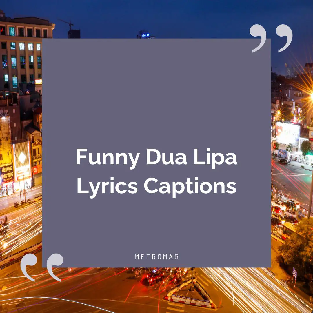 Funny Dua Lipa Lyrics Captions